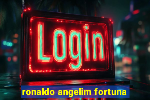 ronaldo angelim fortuna